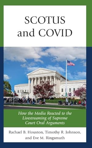Imagen del vendedor de Scotus and COVID : How the Media Reacted to the Livestreaming of Supreme Court Oral Arguments a la venta por GreatBookPrices