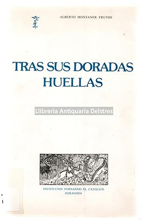 Seller image for Tras sus doradas huellas. [Dedicatoria autgrafa y firmado por el autor]. for sale by Llibreria Antiquria Delstres