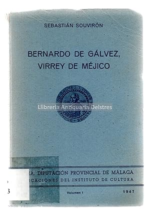 Imagen del vendedor de Bernardo de Glvez, Virrey de Mjico (Un Infante de la Marina Espaola). [Dedicatoria autgrafa y firmado por el autor]. a la venta por Llibreria Antiquria Delstres