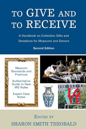 Bild des Verkufers fr To Give and to Receive : A Handbook on Collection Gifts and Donations for Museums and Donors zum Verkauf von GreatBookPrices