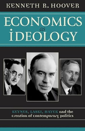 Seller image for Economics As Ideology : Keynes, Laski, Hayek, and the Creation of Contemporary Politics for sale by GreatBookPrices