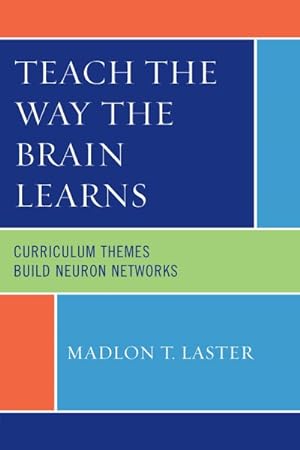 Seller image for Teach the Way the Brain Learns : Curriculum Themes Build Neuron Networks for sale by GreatBookPrices