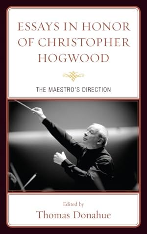 Immagine del venditore per Essays in Honor of Christopher Hogwood : The Maestro's Direction venduto da GreatBookPrices