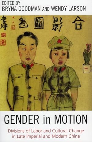 Bild des Verkufers fr Gender In Motion : Divisions Of Labor And Cultural Change In Late Imperial And Modern China zum Verkauf von GreatBookPrices