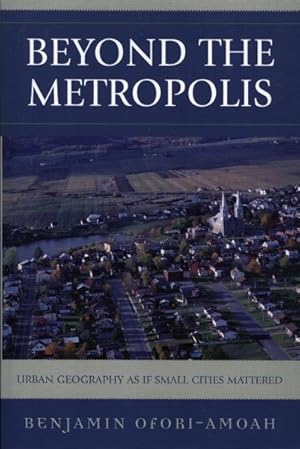 Seller image for Beyond the Metropolis : Urban Geography As If Small Cities Mattered for sale by GreatBookPrices