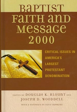 Image du vendeur pour Baptist Faith and Message 2000 : Critical Issues in America's Largest Protestant Denomination mis en vente par GreatBookPrices