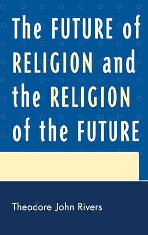 Immagine del venditore per Future of Religion and the Religion of the Future venduto da GreatBookPrices