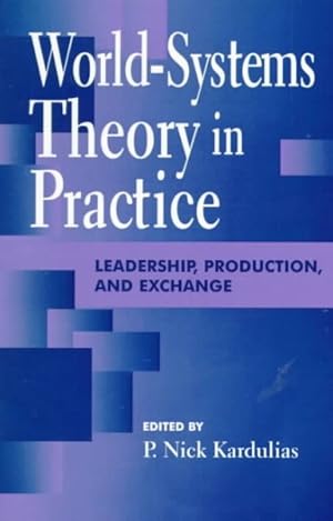 Seller image for World-Systems Theory in Practice : Leadership, Production, and Exchange for sale by GreatBookPrices