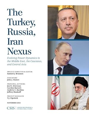 Bild des Verkufers fr Turkey, Russia, Iran Nexus : Evolving Power Dynamics in the Middle East, the Caucasus, and Central Asia zum Verkauf von GreatBookPrices