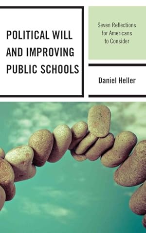 Seller image for Political Will and Improving Public Schools : Seven Reflections for Americans to Consider for sale by GreatBookPrices