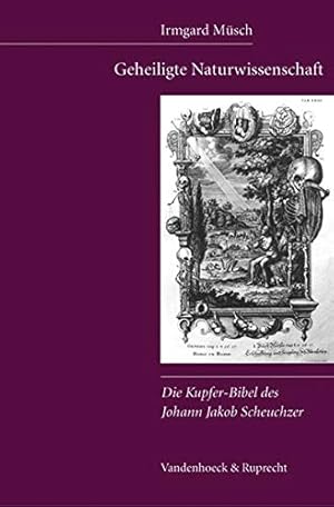 Bild des Verkufers fr Geheiligte Naturwissenschaft. Die Kupfer-Bibel des Johann Jakob Scheuchzer: Bd. 4. (Kritische Studien Zur Geschichtswissenschaft, 4, Band 4) zum Verkauf von Modernes Antiquariat an der Kyll