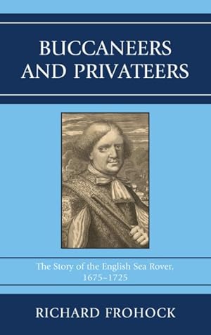 Image du vendeur pour Buccaneers and Privateers : The Story of the English Sea Rover, 1675?1725 mis en vente par GreatBookPrices