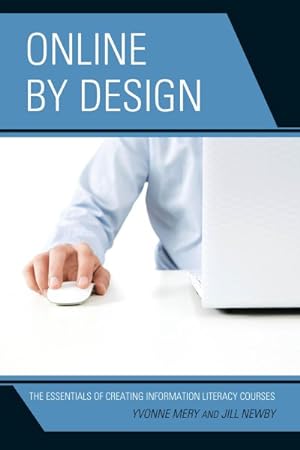 Imagen del vendedor de Online by Design : The Essentials of Creating Information Literacy Courses a la venta por GreatBookPrices