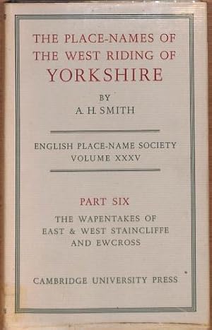 Seller image for The Place-Names of the West Riding of Yorkshire. Volume Xxxv Part Six The Wapentakes of East & West Staincliffe and Ewcross. for sale by WeBuyBooks