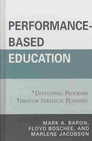 Imagen del vendedor de Performance-Based Education : Developing Programs Through Strategic Planning a la venta por GreatBookPrices