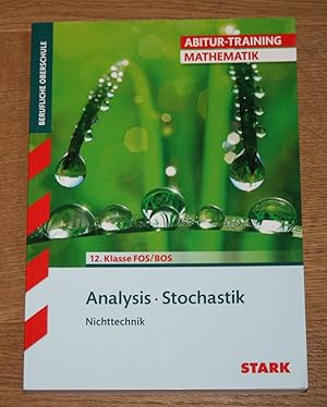 Analysis, Stochastik. Nichttechnik. Abitur-Training Mathematik. 12. Klasse FOS/BOS. [Berufliche O...