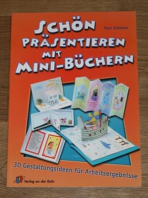 Schön präsentieren mit Mini-Büchern. 30 Gestaltungsideen für Arbeitsergebnisse.