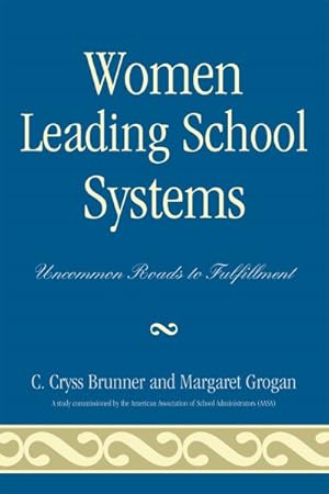 Image du vendeur pour Women Leading School Systems : Uncommon Roads to Fulfillment mis en vente par GreatBookPrices