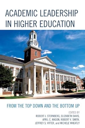 Image du vendeur pour Academic Leadership in Higher Education : From the Top Down and the Bottom Up mis en vente par GreatBookPrices