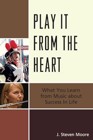 Seller image for Play It from the Heart : What You Learn from Music About Success in Life for sale by GreatBookPrices