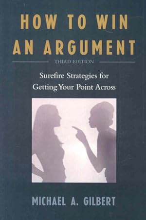 Seller image for How to Win an Argument : Surefire Strategies for Getting Your Point Across for sale by GreatBookPrices