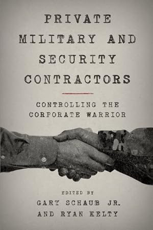 Immagine del venditore per Private Military and Security Contractors : Controlling the Corporate Warrior venduto da GreatBookPrices