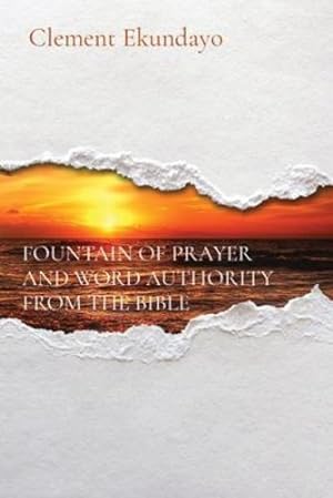 Image du vendeur pour Fountain of Prayer and Word Authority from the Bible by Ekundayo, Clement [Paperback ] mis en vente par booksXpress
