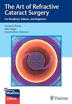 Seller image for The Art of Refractive Cataract Surgery: For Residents, Fellows, and Beginners by Zhang, Fuxiang, Sugar, Alan, Arbisser, Lisa Brothers [Hardcover ] for sale by booksXpress