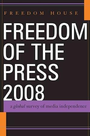 Image du vendeur pour Freedom of the Press 2008 : A Global Survey of Media Independence mis en vente par GreatBookPrices
