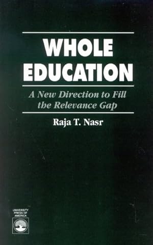 Seller image for Whole Education : A New Direction to Fill the Relevance Gap for sale by GreatBookPrices