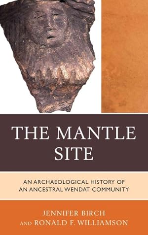 Imagen del vendedor de Mantle Site : An Archaeological History of an Ancestral Wendat Community a la venta por GreatBookPrices