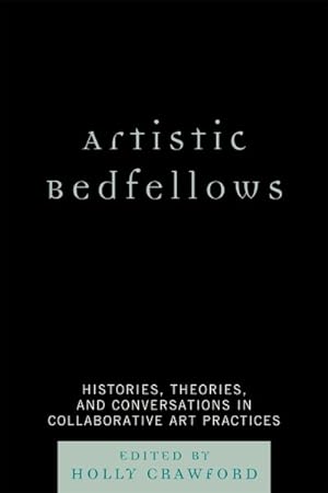 Seller image for Artistic Bedfellows : Histories, Theories and Conversations in Collaborative Art Practices for sale by GreatBookPrices