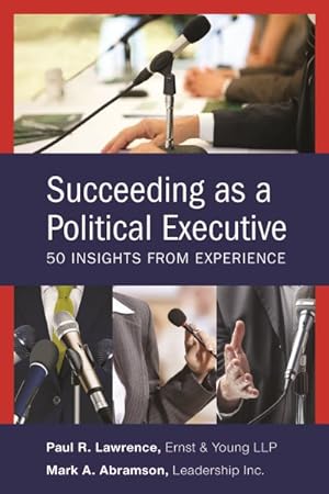 Imagen del vendedor de Succeeding As a Political Executive : 50 Insights from Experience a la venta por GreatBookPrices