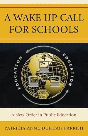 Bild des Verkufers fr Wake Up Call for Schools : A New Order in Public Education zum Verkauf von GreatBookPrices