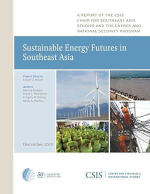 Seller image for Sustainable Energy Futures in Southeast Asia : A Report of the Csis Chair for Southeast Asia Studies and the Energy and National Security Program for sale by GreatBookPrices