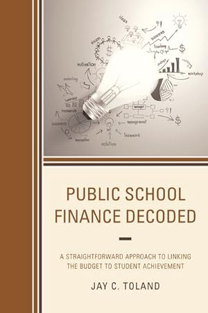 Imagen del vendedor de Public School Finance Decoded : A Straightforward Approach to Linking the Budget to Student Achievement a la venta por GreatBookPrices