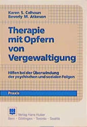 Image du vendeur pour Therapie mit Opfern von Vergewaltigung: Hilfen bei der berwindung der physischen und sozialen Folgen. Aus dem Programm Huber: Psychologie-Praxis. mis en vente par Antiquariat Thomas Haker GmbH & Co. KG