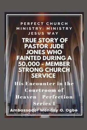 Seller image for True Story of Pastor Jude Jones who FAINTED during a 50,000 - member Strong Church: Perfect Church Ministry [Large Print] [Pasta blanda ] for sale by booksXpress