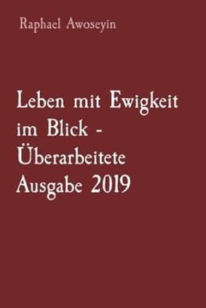 Seller image for Leben mit Ewigkeit im Blick - berarbeitete Ausgabe 2019 (Bibelstudienreihe Der Danite Group (Dgbs).) (German Edition) by Awoseyin, Raphael [Paperback ] for sale by booksXpress