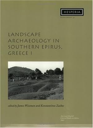 Seller image for Landscape Archaeology in Southern Epirus, Greece 1 (Hesperia Supplement) (v. 1) by Wiseman, James, Zachos, Konstantinos [Paperback ] for sale by booksXpress