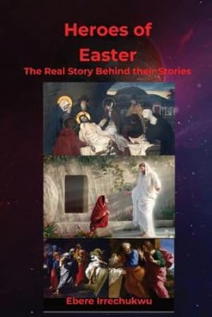Seller image for HEROES OF EASTER - The Real Story Behind Their Story by Irrechukwu, Ebere [Paperback ] for sale by booksXpress
