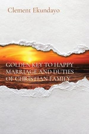 Image du vendeur pour Golden Key to Happy Marriage and Duties of Christian Family by Ekundayo, Clement [Paperback ] mis en vente par booksXpress