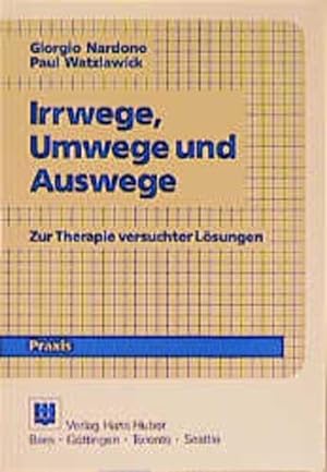Seller image for Irrwege, Umwege und Auswege: Zur Therapie versuchter Lsungen. Aus dem Programm Huber: Psychologie-Praxis. for sale by Antiquariat Thomas Haker GmbH & Co. KG