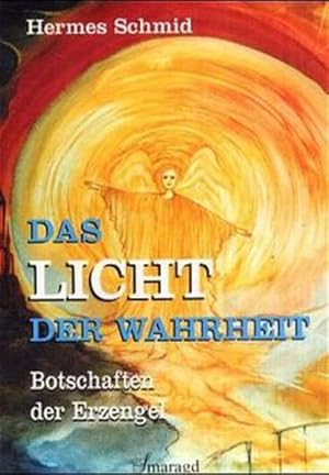 Seller image for Das Licht der Wahrheit: Die Botschaften der Erzengel for sale by Versandantiquariat Felix Mcke