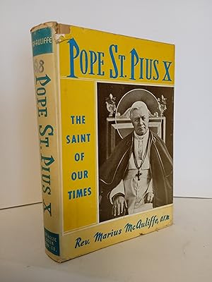 Pope St. Pius X: The Saint of Our Times