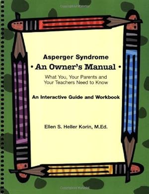 Seller image for Asperger Syndrome an Owner's Manual: What You, Your Parents and Your Teachers Need to Know, an Interactive Guide and Workbook for sale by WeBuyBooks