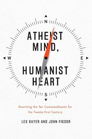 Immagine del venditore per Atheist Mind, Humanist Heart : Rewriting the Ten Commandments for the Twenty-first Century venduto da GreatBookPrices