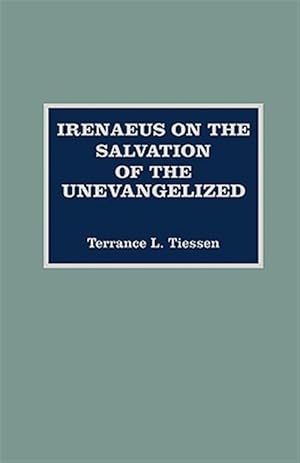 Image du vendeur pour Irenaeus on the Salvation of the Unevangelized mis en vente par GreatBookPrices