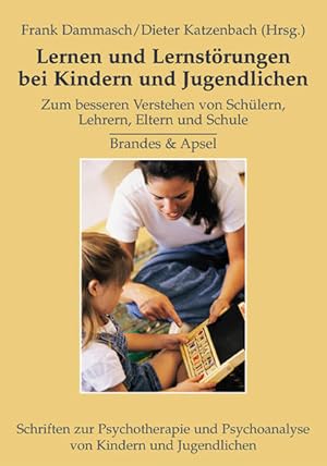 Lernen und Lernstörungen bei Kindern und Jugendlichen: Zum besseren Verstehen von Schülern, Lehre...