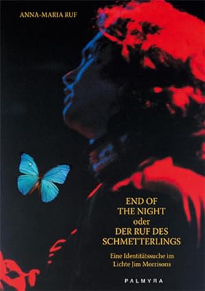Bild des Verkufers fr End Of The Night oder Der Ruf des Schmetterlings: Eine Identittssuche im Lichte Jim Morrisons zum Verkauf von Versandantiquariat Felix Mcke